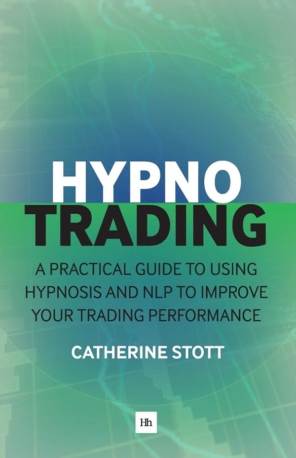 Cover Art for 9780857195036, HypnotradingSelf-Hypnosis and Psychotherapeutic Techniques ... by Catherine Stott