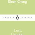 Cover Art for 9780241259092, Lust, Caution by Eileen Chang