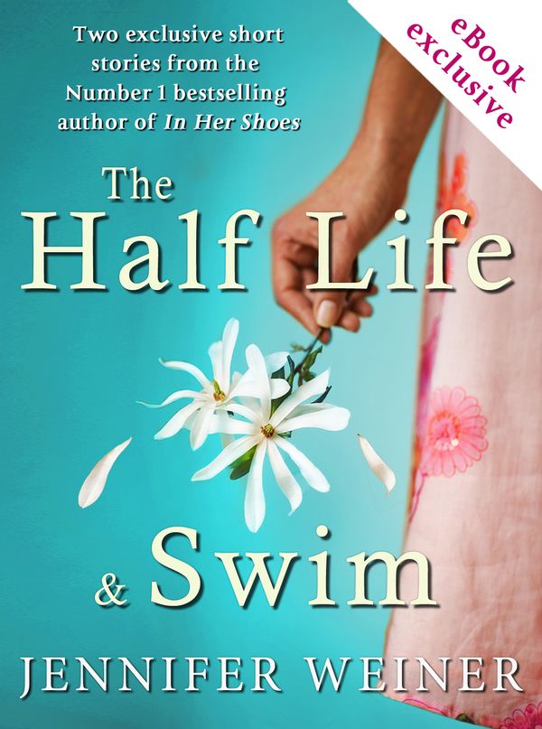 Cover Art for 9781471112287, The Half Life and Swim by Jennifer Weiner