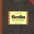 Cover Art for B00OL4CNM4, Berlin Book Two: City of Smoke (Bk. 2) by Jason Lutes(2008-09-16) by Jason Lutes