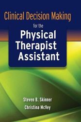 Cover Art for 9780763771256, Clinical Decision Making for the Physical Therapist Assistant by Steven B. Skinner
