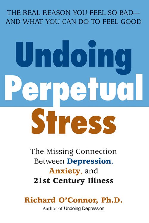 Cover Art for 9780425207697, Undoing Perpetual Stress by Richard O'Connor