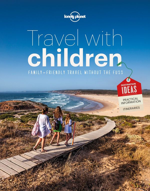 Cover Art for 9781743607893, Travel with Children: The Essential Guide for Travelling Families (General Reference) by Lonely Planet