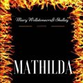 Cover Art for 9781976538599, Mathilda: By Mary Wollstonecraft Shelley - Illustrated by Mary Wollstonecraft Shelley