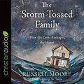 Cover Art for 9781545906507, The Storm-tossed Family: How the Cross Reshapes the Home by Russell Moore