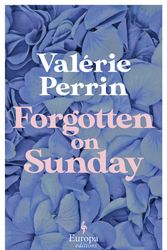 Cover Art for 9781787704770, Forgotten on Sunday: From the million copy bestselling author of Fresh Water for Flowers by Perrin, Valérie