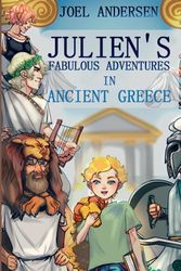 Cover Art for 9798850641245, Julien’s Fabulous Adventures in Ancient Greece: Bedtime Stories for Kids ages 6-12, Greek Heroes. by Joel Andersen