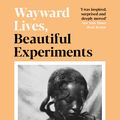 Cover Art for 9781788163248, WAYWARD LIVES BEAUTIFUL EXPERIMENTS by Saidiya Hartman