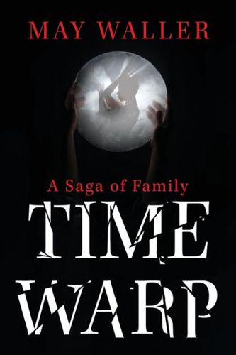 Cover Art for 9781922957825, Time Warp: A Saga of Family by May Waller