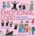 Cover Art for B07MPSKRHK, The Emotional Load: And Other Invisible Stuff by Emma