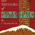 Cover Art for 9781539738107, The Life and Adventures of Santa Claus by L Frank Baum