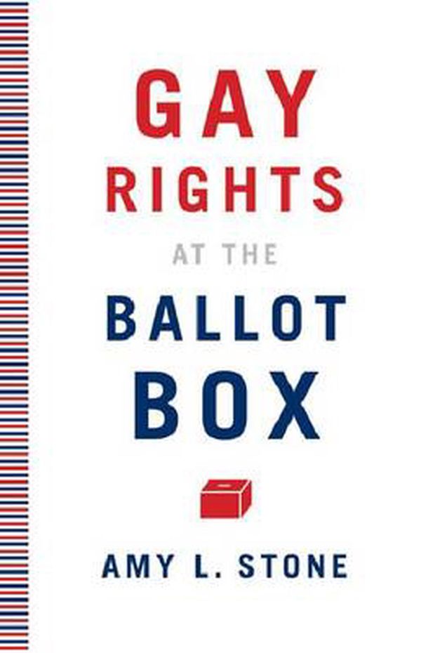 Cover Art for 9780816675487, Gay Rights at the Ballot Box by Amy L. Stone