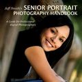 Cover Art for 9781584282679, Jeff Smith’s Senior Portrait Photography Handbook: A Guide for Professional Digital Photographers by Jeff Smith