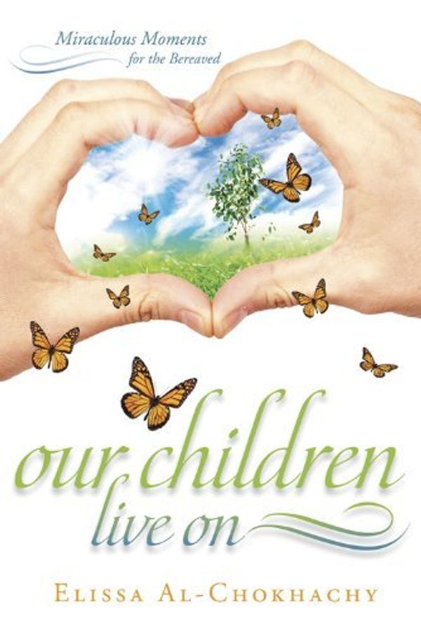 Cover Art for 8601418091196, Our Children Live on: Miraculous Moments for the Bereaved: Written by Elissa Al-Chokhachy, 2013 Edition, Publisher: Llewellyn Publications,U.S. [Paperback] by Elissa Al-Chokhachy