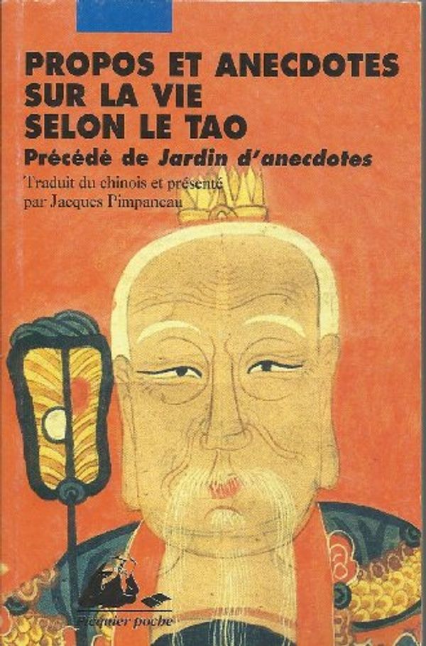 Cover Art for 9782877305846, Propos et anecdotes sur la vie selon le Tao précédé de Jardin d'anecdotes by YIQING EPUISE LIU