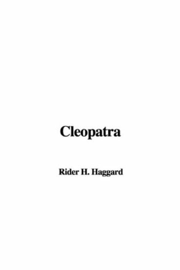 Cover Art for 9781404345157, Cleopatra by H. Rider Haggard