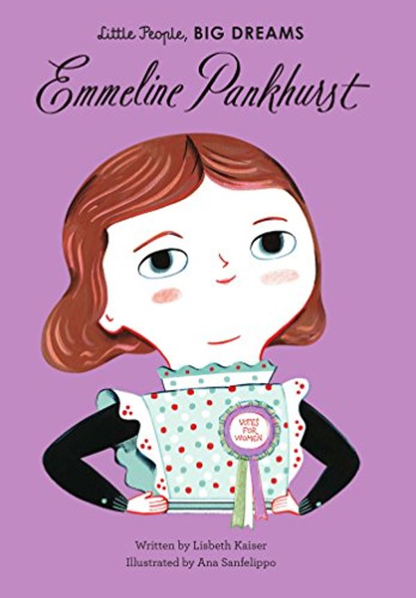 Cover Art for 9781786032423, Emmeline Pankhurst (Little People, Big Dreams) by Lisbeth Kaiser