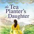 Cover Art for B01946V7EI, The Tea Planter's Daughter (The India Tea Book 1) by Janet MacLeod Trotter