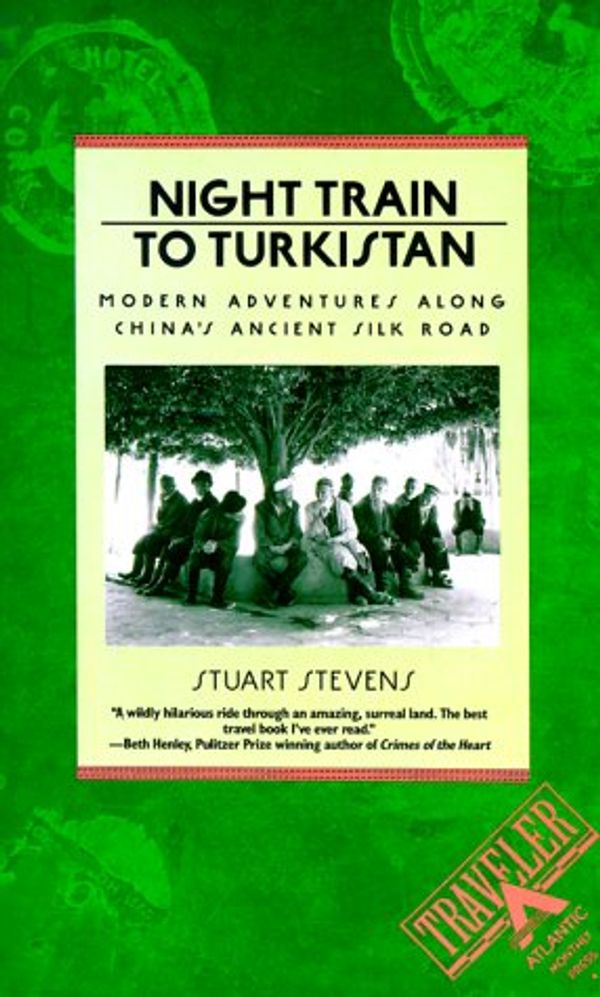 Cover Art for 9780871131904, Night Train to Turkistan: Modern Adventures along China's Ancient Silk Road by Stuart Stevens