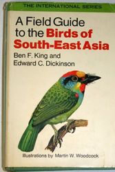 Cover Art for 9780395191132, A Field Guide to the Birds of South-East Asia, Covering Burma, Malaya, Thailand, Cambodia, Vietnam, Laos, and Hong Kong by Ben F. King