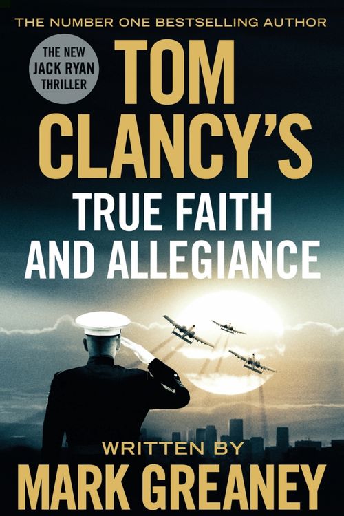 Cover Art for 9780718181963, Tom Clancys True Faith & Allegiance by Mark Greaney