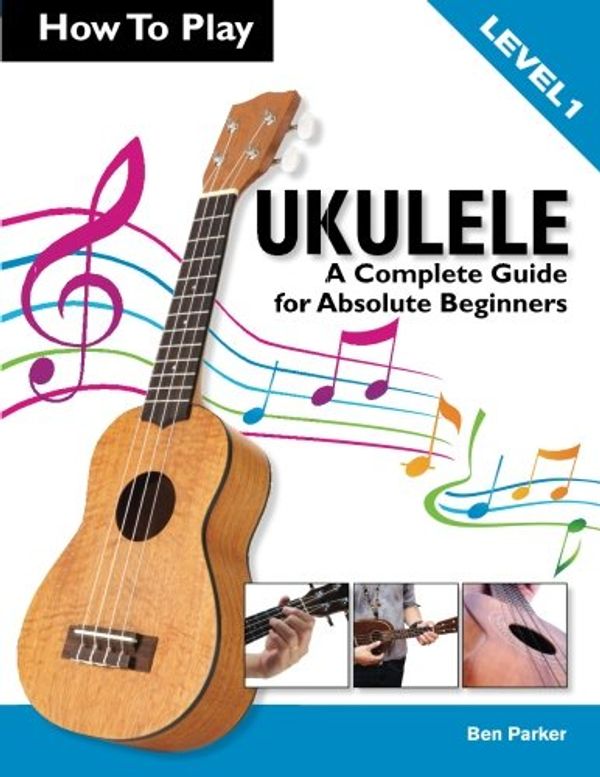 Cover Art for 9781908707086, How To Play Ukulele by Ben Parker