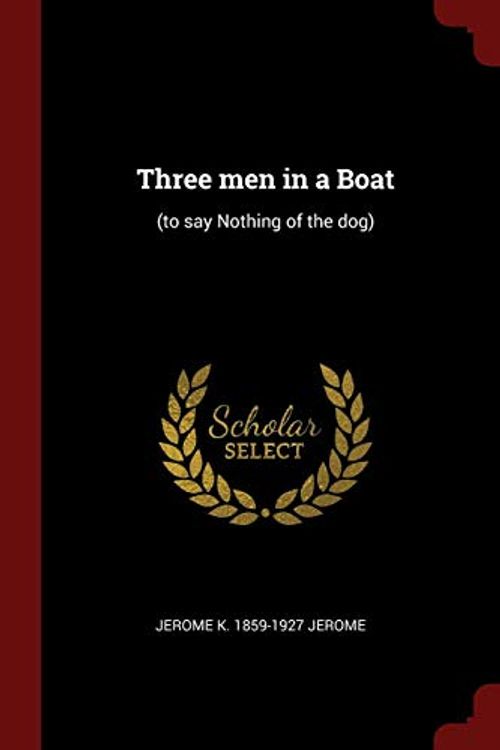 Cover Art for 9781375989626, Three men in a Boat: (to say Nothing of the dog) by Jerome K.-Jerome