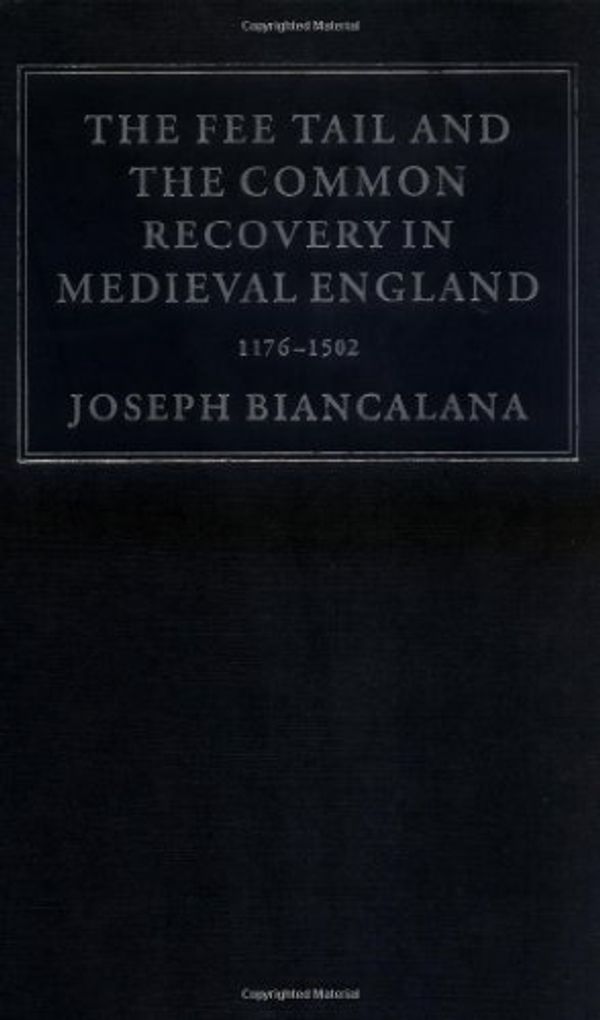 Cover Art for 9780521806466, The Fee Tail and the Common Recovery in Medieval England by Joseph Biancalana