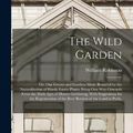 Cover Art for 9781015601864, The Wild Garden by William Robinson