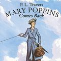 Cover Art for 9780007397792, Mary Poppins Comes Back by P. L. Travers