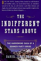 Cover Art for 9780061348105, The Indifferent Stars Above: The Harrowing Saga of a Donner Party Bride by Daniel James Brown