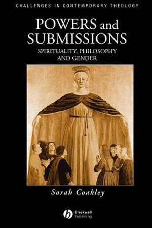 Cover Art for 9780631207368, Powers and Submissions: Spirituality, Philosophy and Gender by Sarah Coakley