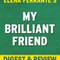 Cover Art for 1230001223590, My Brilliant Friend: A Novel By Elena Ferrante Digest & Review by Reader Companions