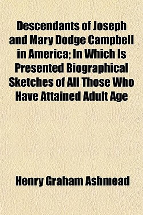 Cover Art for 9780217279420, Descendants of Joseph and Mary Dodge Campbell in America; In by Henry Graham Ashmead