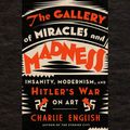 Cover Art for 9780593412022, The Gallery of Miracles and Madness by Charlie English