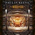 Cover Art for B00NPAY9AE, A Web of Air by Philip Reeve