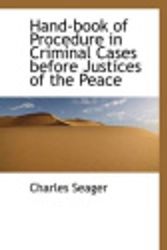 Cover Art for 9781115580700, Hand-book of Procedure in Criminal Cases before Justices of the Peace by Charles Seager