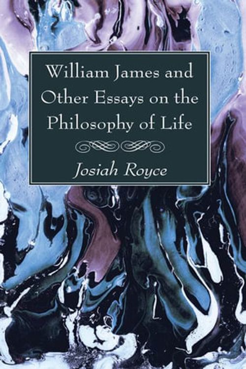 Cover Art for 9781725299245, William James and Other Essays on the Philosophy of Life by Josiah Royce