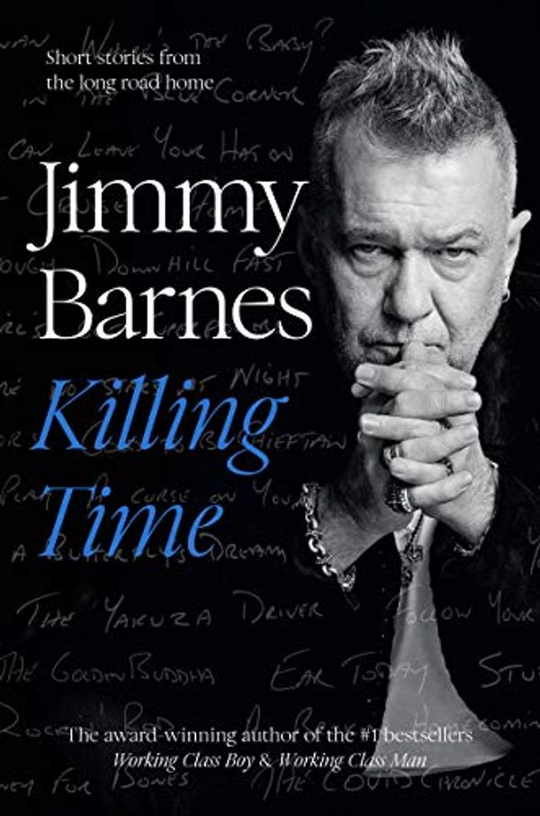 Cover Art for B086ZZM2TG, Killing Time: Short stories from the long road home by Jimmy Barnes