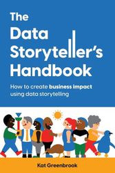 Cover Art for 9780473694913, The Data Storyteller's Handbook: How to create business impact using data storytelling by Kat Greenbrook