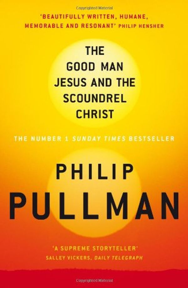 Cover Art for 9781847678294, The Good Man Jesus and the Scoundrel Christ by Philip Pullman