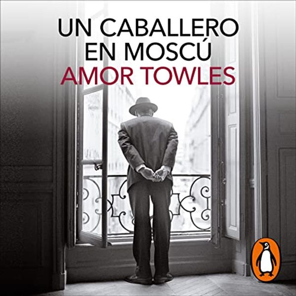 Cover Art for B09MSR4WPJ, Un caballero en Moscú [A Gentleman in Moscow] by Amor Towles