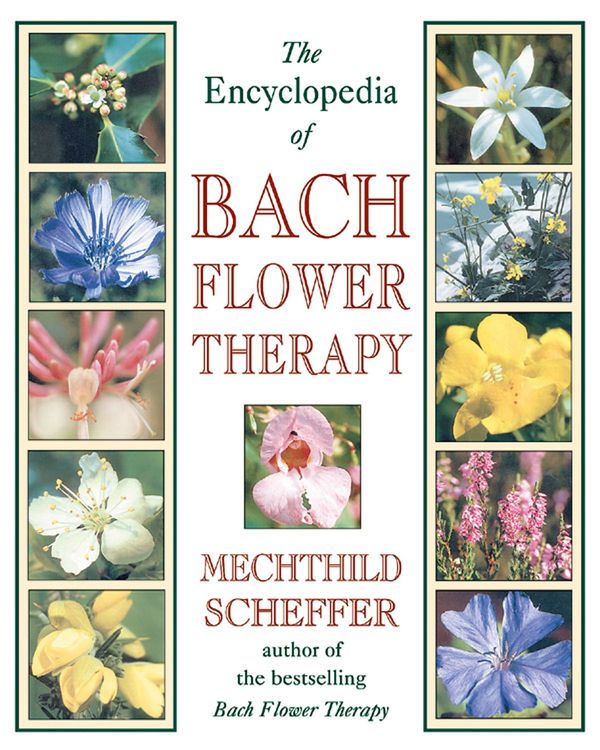 Cover Art for 9780892819416, The Encyclopedia of Bach Flower Therapy by Mechthild Scheffer