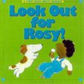 Cover Art for 9781840891300, Look Out for Rosy! (First Book About Science) by Bob Graham