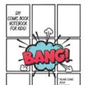 Cover Art for 9781797576275, DIY Comic Book Notebook For Kids: Create Your Own Comics Books Note Book. 8.5 x 11 Inch Softcover With Multiple Story Templates. Fun Blank Comic Book ... Boys, Girls & Adults To Make Cartoon Novels. by Creative Kid Books