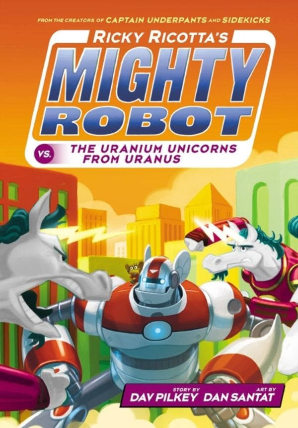 Cover Art for 9781407143392, Ricky Ricotta's Mighty Robot vs the Uranium Unicorns from UranusRicky Ricotta by Dav Pilkey