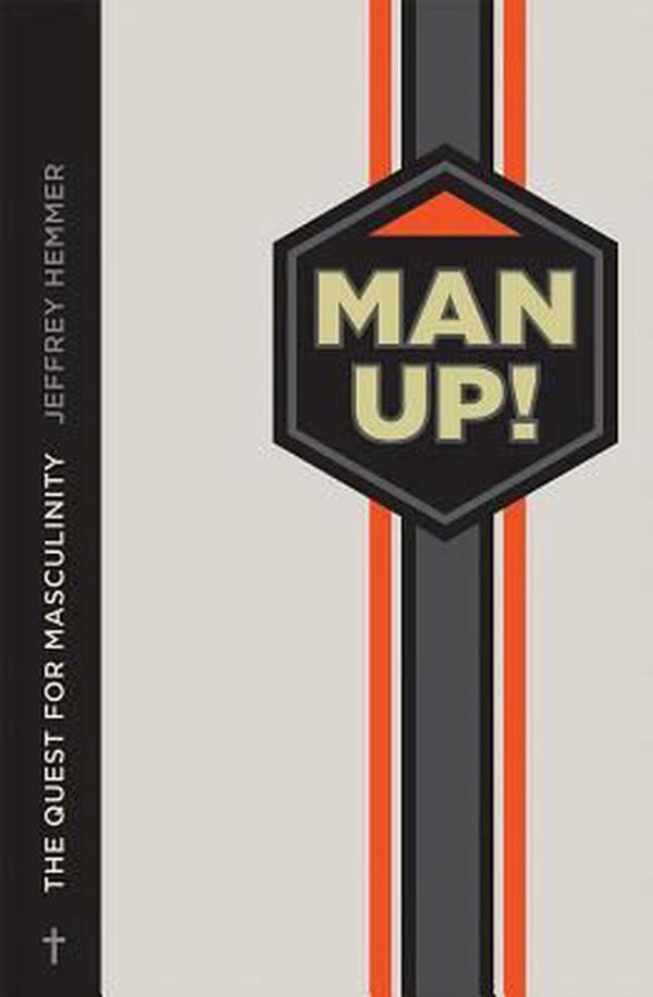 Cover Art for 9780758654809, Man Up!The Quest for Masculinity by Jeffrey Hemmer