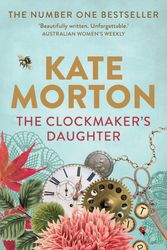 Cover Art for 9781760876180, The Clockmaker's Daughter by Kate Morton