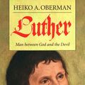 Cover Art for 9780300037944, Luther: Man Between God and the Devil by Ha Oberman