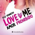 Cover Art for 9788418509001, Amor prohibido (Love Me 1) by Elle Kennedy